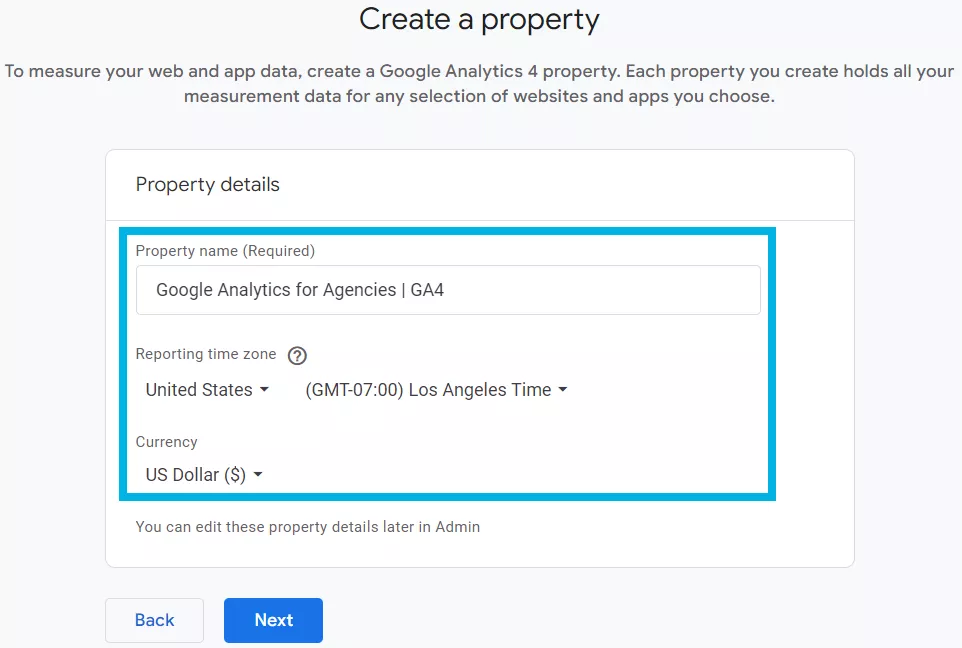 When you’re setting up a property in GA4, make sure the reporting time zone and currency are accurate